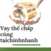 Vay thế chấp tài sản tại chúng tôi 15 Vay The Chap Cung Tai Chinh Nhanh 2